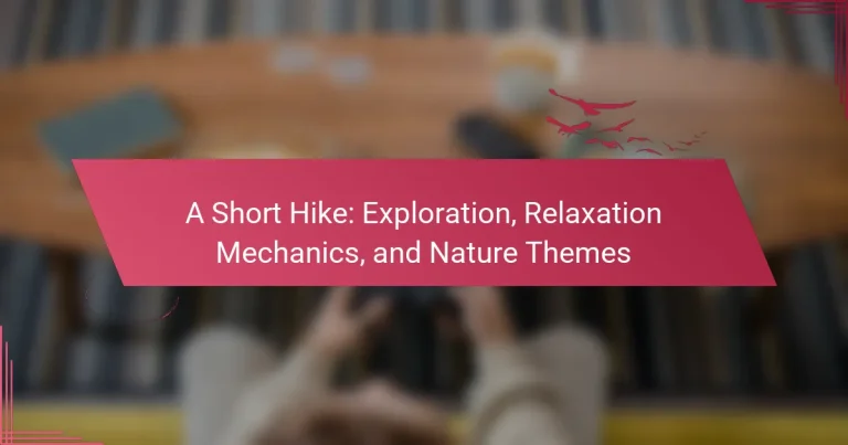 A Short Hike: Exploration, Relaxation Mechanics, and Nature Themes