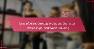 Tales of Arise: Combat Evolution, Character Relationships, and World-Building