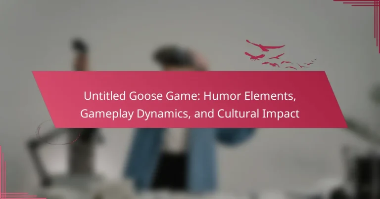 Untitled Goose Game: Humor Elements, Gameplay Dynamics, and Cultural Impact