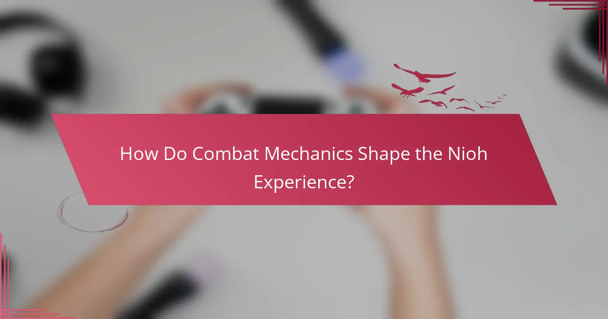 How Do Combat Mechanics Shape the Nioh Experience?