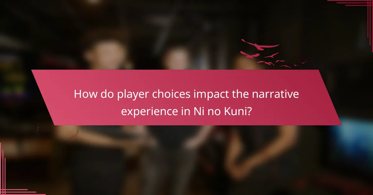 How do player choices impact the narrative experience in Ni no Kuni?
