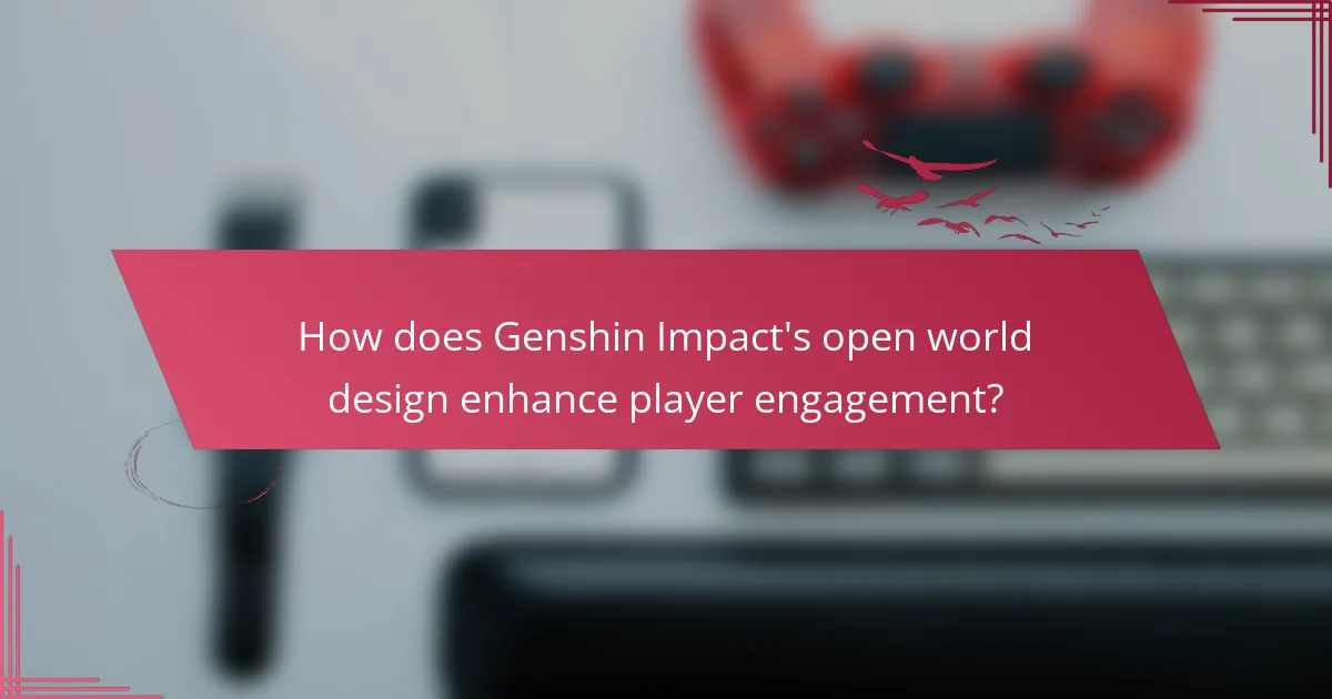 How does Genshin Impact's open world design enhance player engagement?