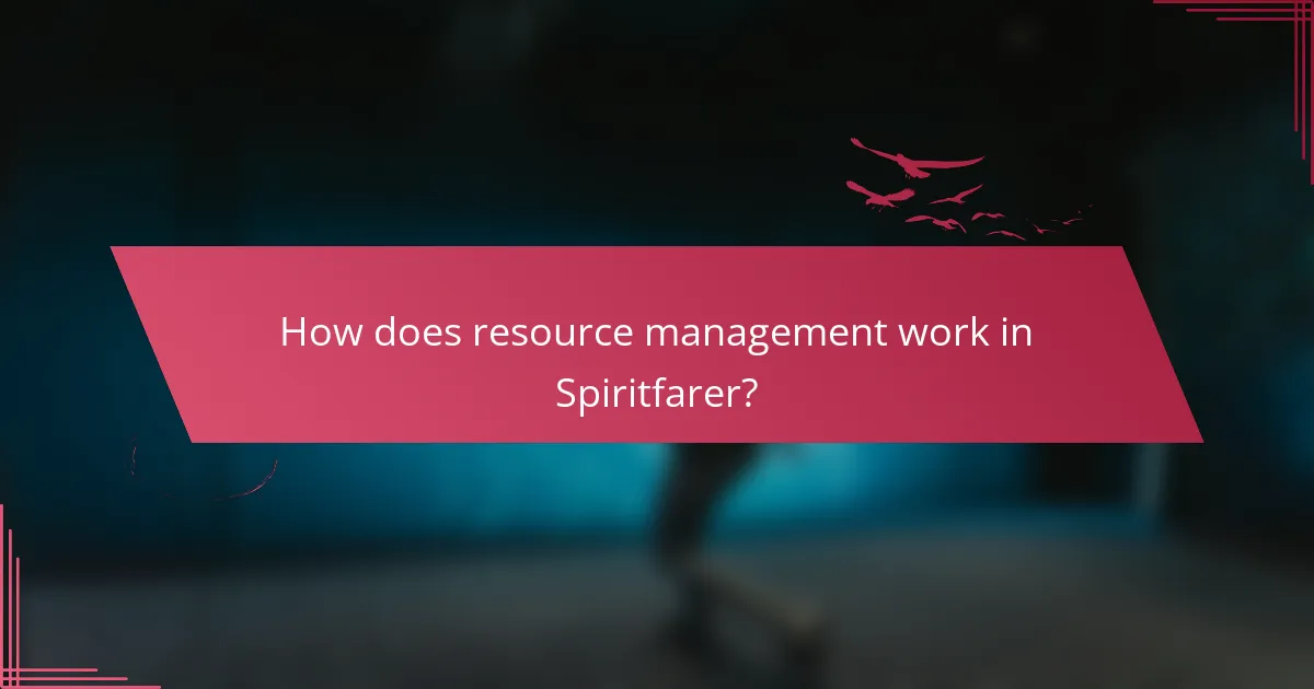 How does resource management work in Spiritfarer?