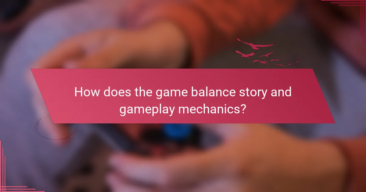 How does the game balance story and gameplay mechanics?