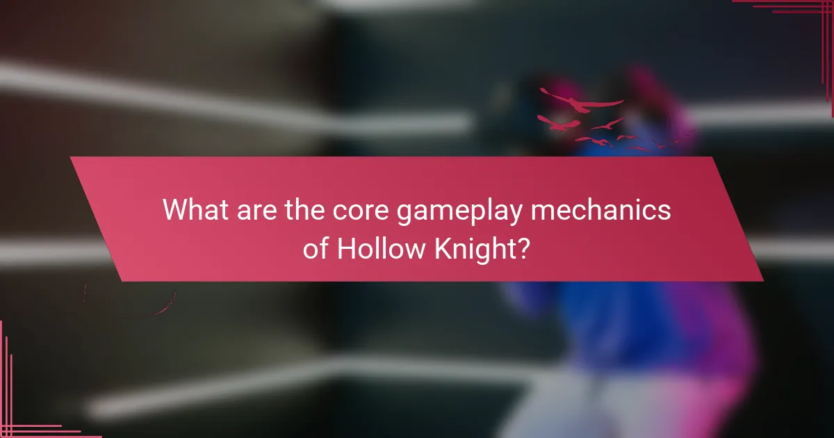 What are the core gameplay mechanics of Hollow Knight?
