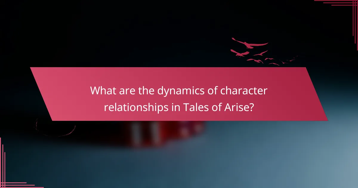 What are the dynamics of character relationships in Tales of Arise?