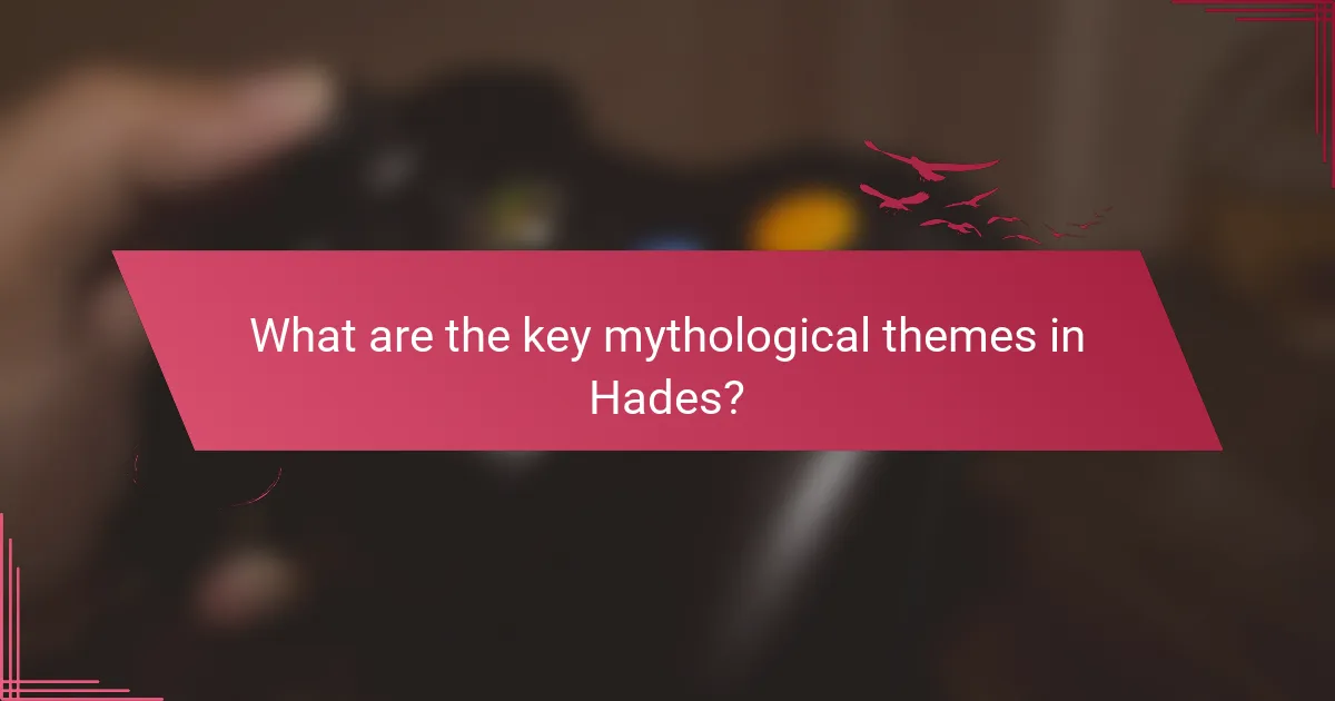 What are the key mythological themes in Hades?