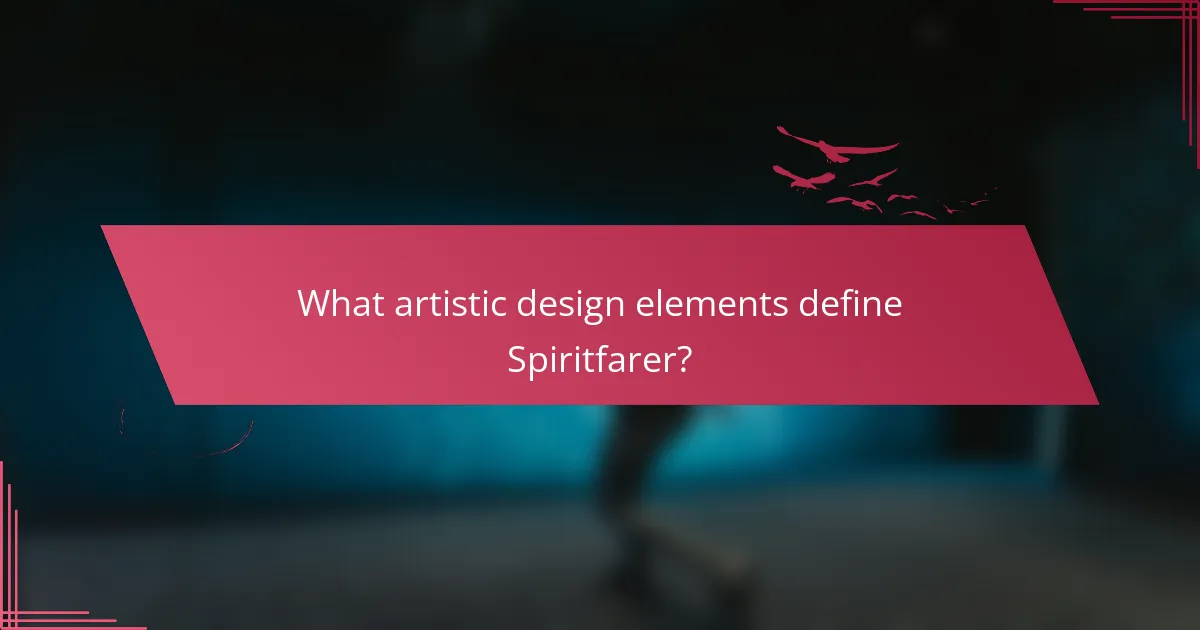 What artistic design elements define Spiritfarer?