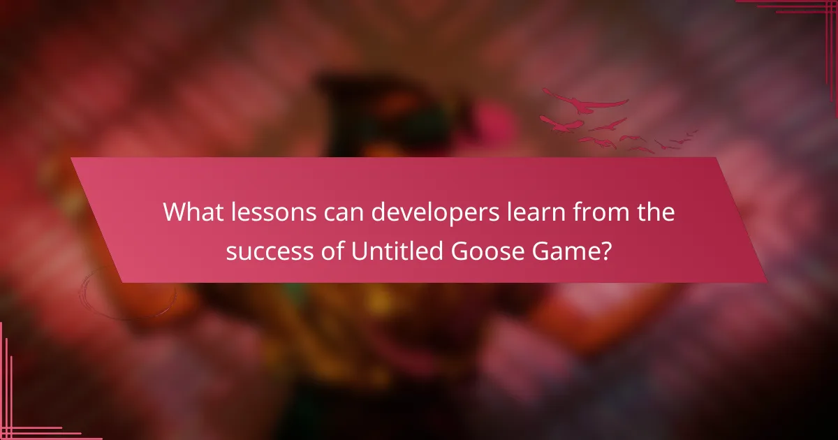 What lessons can developers learn from the success of Untitled Goose Game?