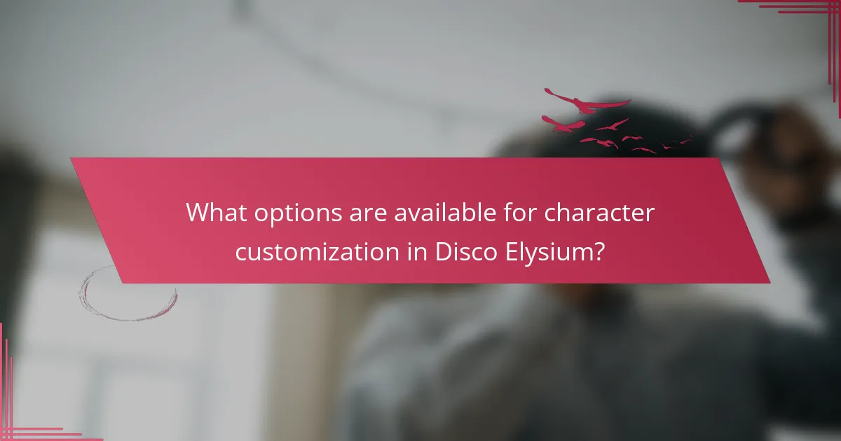 What options are available for character customization in Disco Elysium?