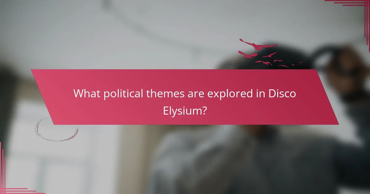 What political themes are explored in Disco Elysium?