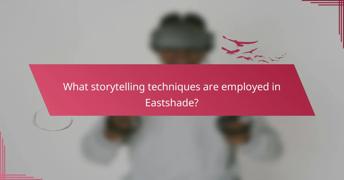 What storytelling techniques are employed in Eastshade?