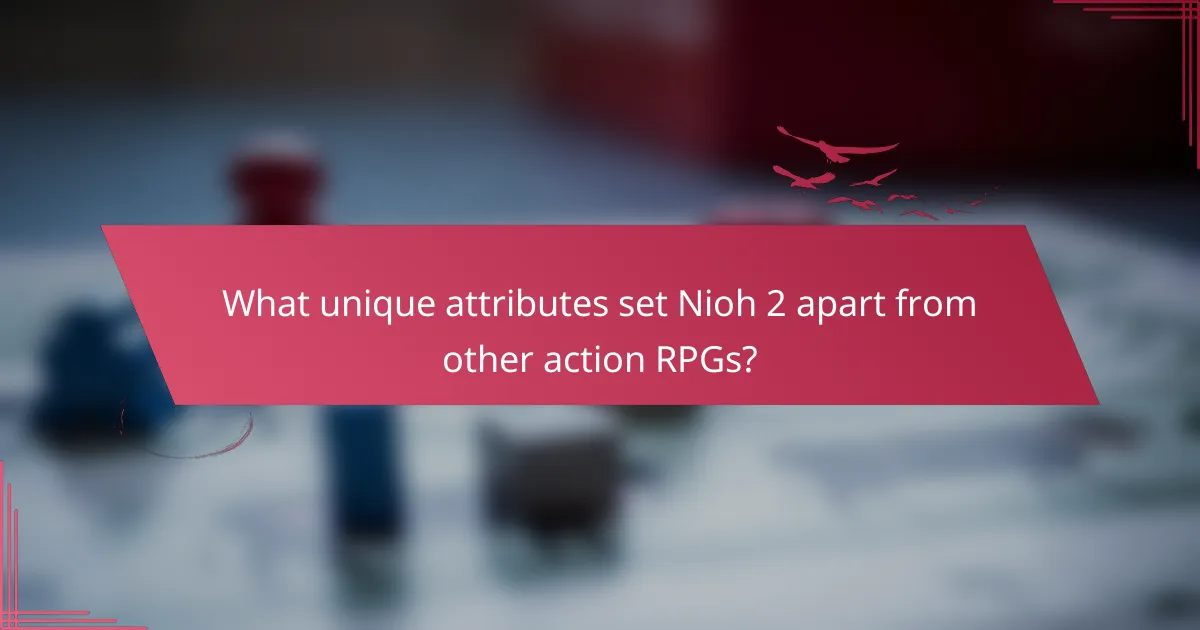 What unique attributes set Nioh 2 apart from other action RPGs?