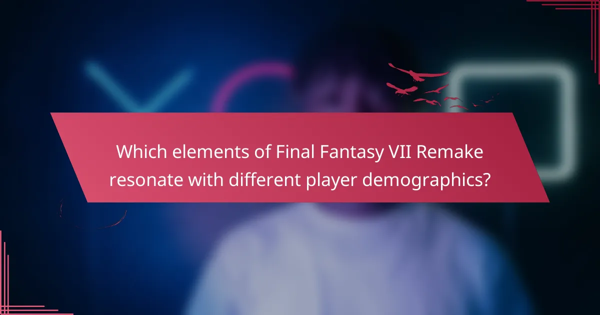 Which elements of Final Fantasy VII Remake resonate with different player demographics?