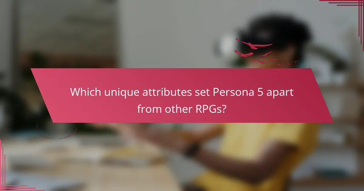 Which unique attributes set Persona 5 apart from other RPGs?
